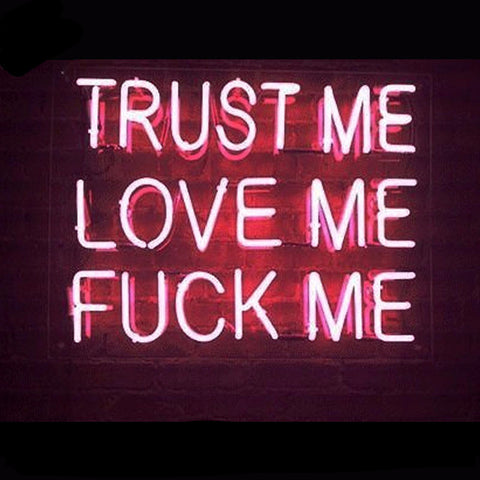 Trust Me Love Me Fuck Me Neon Bulbs Sign  17X14 -  - TheLedHeroes